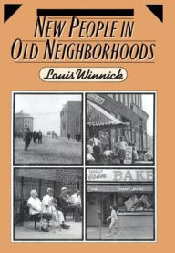 Title: New People In Old Neighborhoods: The Role of New Immigrants in Rejuvenating New York's Communities, Author: Louis Winnick