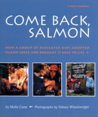 Title: Come Back Salmon: How a Group of Dedicicated Kids Adopted Pigeon Creek and Brought it Back to Life, Author: Molly Cone