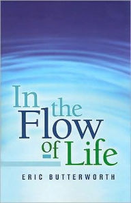 Title: In the Flow of Life, Author: Eric Butterworth