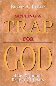 Title: Setting a Trap for God / Edition 1, Author: Rocco A. A. Errico