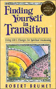 Title: Finding Yourself in Transition: Using Life's Changes for Spiritual Awakening, Author: Robert Brumet