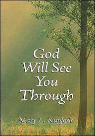 Title: God Will See You Through, Author: Mary L. Kupferle