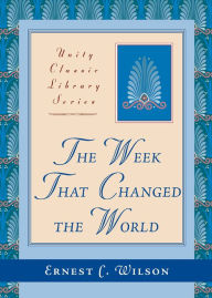 Title: The Week That Changed the World, Author: Ernest C. Wilson