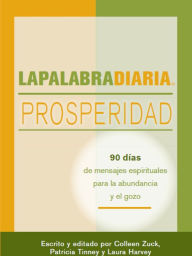 Title: LAPALABRADIARIA Prosperidad: 90 días de mensajes espirituales para la abundancia y el gozo, Author: Colleen Zuck