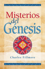 Title: Misterios del Génesis, Author: Charles Fillmore