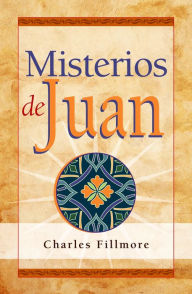 Title: Misterios de Juan, Author: Charles Fillmore