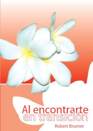 Title: Al encontrarte en transición, Author: Robert Brumet