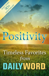 Title: Positivity: Timeless Favorites from Daily Word, Author: Elaine Meyer