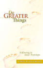 Do Greater Things: Following in Jesus' Footsteps