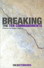 Breaking the Ten Commandments: Discover the Deeper Meaning