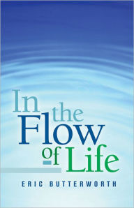 Title: In the Flow of Life, Author: Eric Butterworth