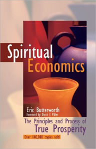 Title: Spiritual Economics: The Principles and Process of True Prosperity, Author: Eric Butterworth