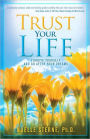 Trust Your Life: Forgive Yourself and Go After Your Dreams