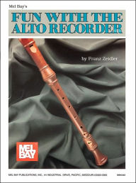 Title: Mel Bay's fun with the Alto Recorder, Author: Franz Zeidler