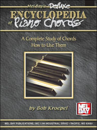 Title: Deluxe Encyclopedia of Piano Chords: A Complete Study of Chords and how to use Them, Author: Bob Kroepel