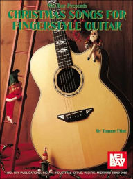 Title: Mel Bay Presents Christmas Songs for Fingerstyle Guitar, Author: Tommy Flint