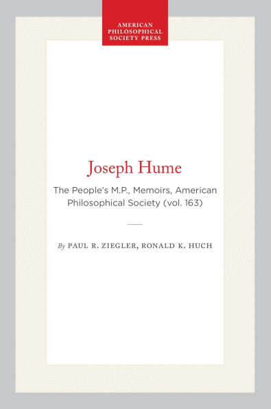 Joseph Hume: The People's M.P., Memoirs, American Philosophical Society (vol. 163)