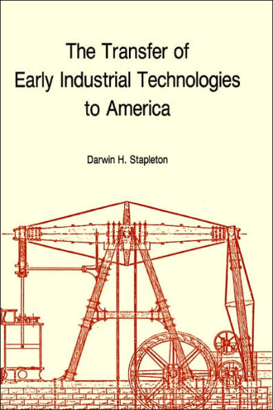 Transfer of Early Industrial Technologies to America: Memoirs, American Philosophical Society (vol. 177)