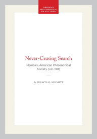 Title: Never-Ceasing Search: Memoirs, American Philosophical Society (vol. 188), Author: Francis O. Schmitt