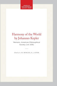 Title: Harmony of the World by Johannes Kepler: Memoirs, American Philosophical Society (vol. 209), Author: A. M. Duncan