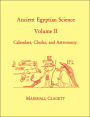 Ancient Egyptian Science: Calendars, Clocks, and Astronomy