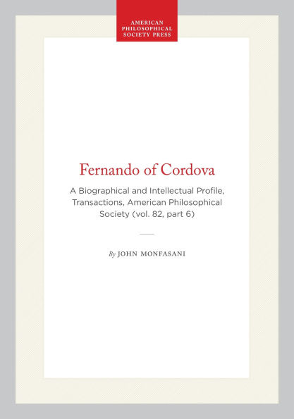 Fernando of Cordova: A Biographical and Intellectual Profile, Transactions, American Philosophical Society (vol. 82, part 6)