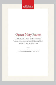 Title: Queen Mary Psalter: A Study of Affect and Audience Transactions, American Philosophical Society (vol. 91, parts 6), Author: Anne Rudloff Stanton