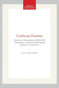 Title: Confucian Feminist: Memoirs of Zeng Baosun (1893-1978) Transactions, American Philosophical Society (vol. 92, part 1), Author: Zeng Baosun