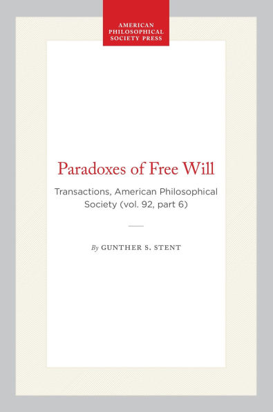 Paradoxes of Free Will: Transactions, American Philosophical Society (vol. 92, part 6)