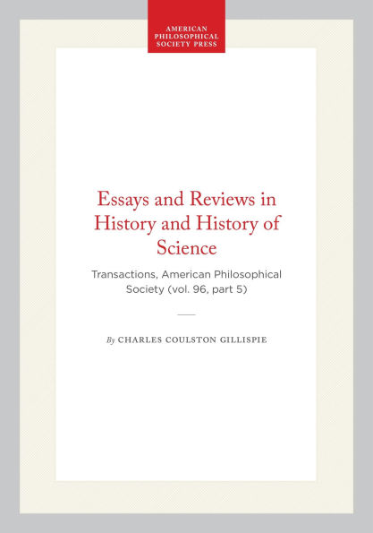 Essays and Reviews in History and History of Science: Transactions, American Philosophical Society (vol. 96, part 5)