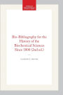 Bio-Bibliography for the History of the Biochemical Sciences Since 1800 (2nd ed.)