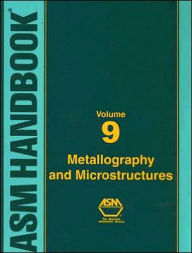 Title: ASM HB, Vol. 09: Metallography and Microstructures (2004), Author: A S M International