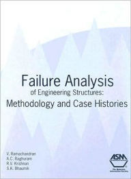 Title: Failure Analysis of Engineering Structures: Methodology and Case Histories, Author: A. C. Raghuram