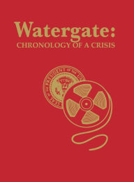 Title: Watergate: Chronology of a Crisis / Edition 1, Author: SAGE Publications