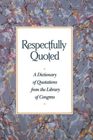Title: Respectfully Quoted: Dictionary Paperback Edition / Edition 1, Author: CQ Press