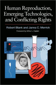 Title: Human Reproduction, Emerging Technologies, And Conflicting Rights / Edition 1, Author: Robert H. Blank