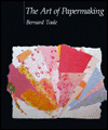 Title: The Art of Papermaking / Edition 1, Author: Bernard Toale