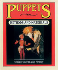 Title: Puppets: Methods & Materials / Edition 1, Author: Cedric Flower