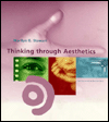 Title: Thinking through Aesthetics / Edition 1, Author: Marilyn G. Stewart