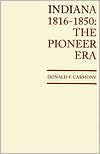 Title: Indiana, 1816 to 1850: The Pioneer Period, Author: Donald F. Carmony