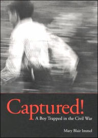 Title: Captured! A Boy Trapped in the Civil War, Author: Mary Blair Immel