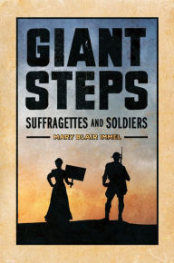 Title: Giant Steps: Suffragettes and Soldiers, Author: Mary Blair Immel