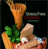 Title: Stress Free Cooking, Author: Barbara Seeling-Brown