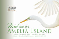 Title: Meet Me on Amelia Island: Timeless Images and Flavorful Recipes from Florida's Remarkable Amelia Island, Author: Dickie Anderson