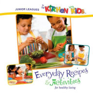 Title: Junior Leagues in the Kitchen with Kids: Everyday Recipes & Activities for Healthy Living, Author: The Association of Junior Leagues International