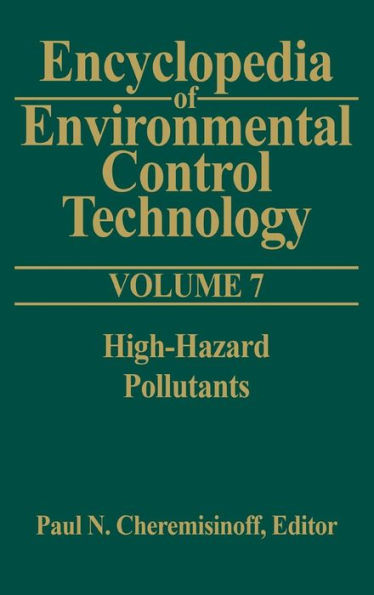 Encyclopedia of Environmental Control Technology: Volume 7: High-Hazard Pollutants