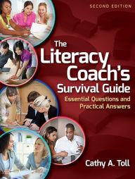 Title: The Literacy Coach's Survival Guide: Essential Questions and Practical Answers, 2nd Edition, Author: Cathy A. Toll