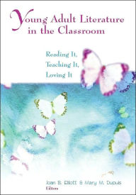 Title: Young Adult Literature in the Classroom / Edition 1, Author: Joan B. Elliott