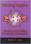 Title: Working Together: Reading and Writing in Inclusive Classrooms, Author: Marilyn C. Scala