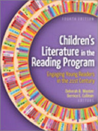 Title: Children's Literature in the Reading Program: Engaging Young Readers in the 21st Century / Edition 4, Author: Deborah A. Wooten